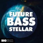 Big EDM – Future Bass Stellar (FXP, FLP, MIDI, WAV) – VST CRACK