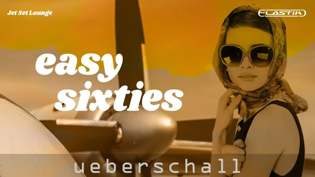 Ueberschall – Easy Sixties (ELASTIK) – VST CRACK
